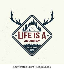 Life is a journey slogan. Summer camp. Vector illustration. Concept for shirt, print, stamp or tee. Vintage typography design camper tent in the forest silhouette.