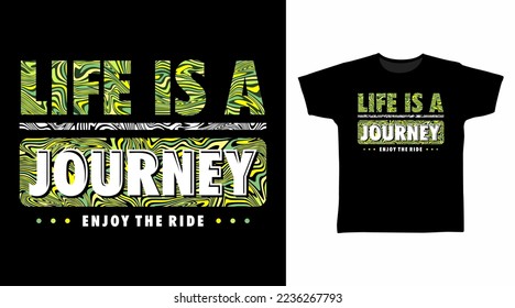 Life is a journey typography tshirt fashionable design, ready to print.