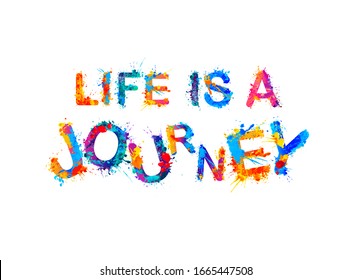 Life is a journey. Vector letters of splash paint