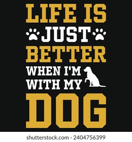 Life is just better best dogs typography tshirt design