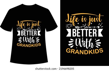 Life is just Better With Grandkids Typography tshirt design, grandpa, fathers day, vector, print ready