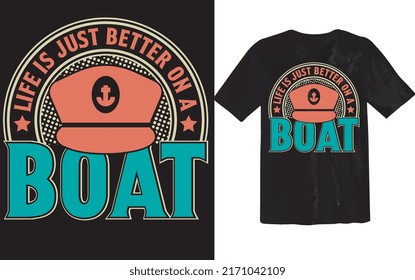 Life is Just Better on a Boat funny Boat Lover Cruise Vacation T Shirt Design