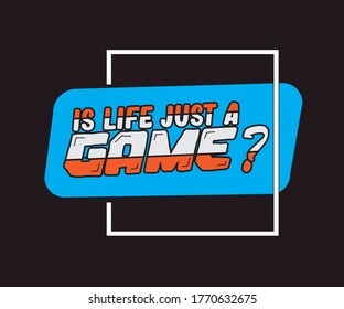 is life just a game t shrit eps
