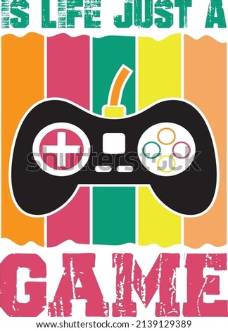 Is Life Just A Game, T-Shirt Design Vector