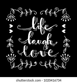 Life Laugh Love Hand Lettered Calligraphy.