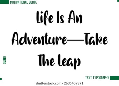 Life Is An Adventure—Take The Leap Modern Bold Text Calligraphy Trendy Motivational Life Quote