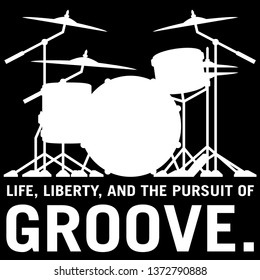 Life, Liberty, and the pursuit of Groove, drummer's drum set silhouette isolated vector illustration