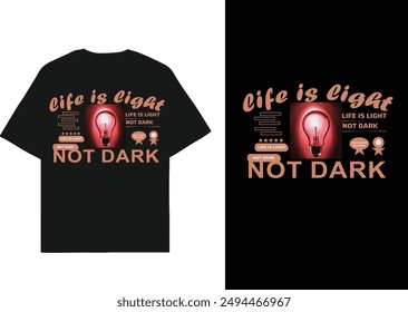 Life is light typography t-shirt design. And Editable. Vector 