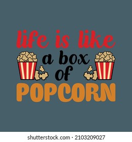 Life Is Like A Box Of Popcorn