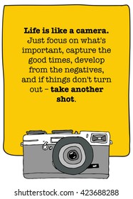 Life is like a camera. Just focus on what's important, capture the good times, develop from the negatives, and if things don't turn out â?? take another shot (Vector Illustration Poster Design)