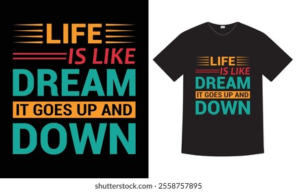 Life is like dream it goes up and down motivational quote, typography t-shirt design