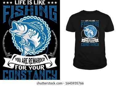 Life is like fishing you are rewarded for your constancy Fishing T-Shirt Design