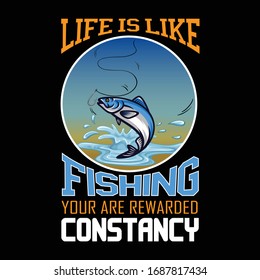 Life is like fishing. Your are rewarded constancy Vactor T-shirt, Fisherman fishing rod pulls a fish vector for t-shirt design, poster, web, sticker, or wallpaper.