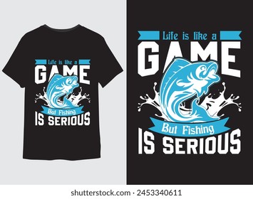 Life is like a game but fishing is serious t shirt design vector