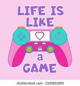 Life is like a game vector illustration with game controller. Gamer quote flat style design for print, t-shirt, poster, card, sticker etc. Motivational gamer quote with gamepad. Cartoon illustration