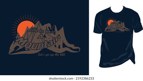 Life Is Like A Mountain Let's go up the Hill t shirt design