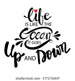 Life is like the ocean it goes up and down. hand lettering.
