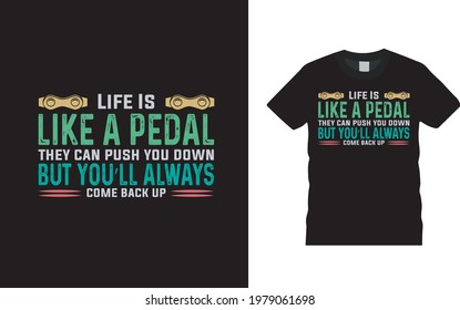 Life Is Like A Pedal T shirt, apparel, vector illustration, graphic template, print on demand, textile fabrics, retro style, typography, vintage, bicycle t shirt design