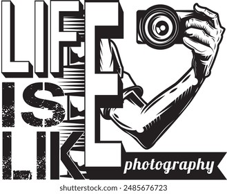 Life Is Like Photography, typography tshirt design. Vector Illustration