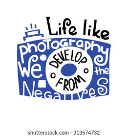 Life like photography. We develop from the negatives. motivational hand drawn lettering poster. Vector hand drawn typography concept. T-shirt design or home decor element.