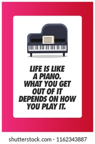 Life is like a piano. What you get out of it depends on how you play it Quote Vector Illustration Poster