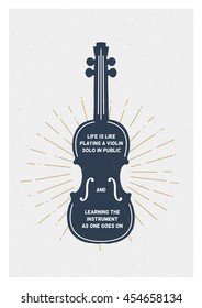 Life is like playing a violin solo in public and learning the instrument as one goes on. Violin. Cello. Double bass. Creative Vector Typography Grunge Poster Concept. Inspiring Motivation Quote Design