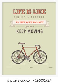 Life is like riding a bicycle to keep your balance you must keep moving hipster poster with retro road bicycle on background and vintage lettering