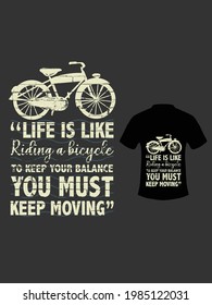 Life Is Like Riding A Bicycle To Keep Your Balance You Must Keep Going Quote Saying Typography T Shirt Design With Bicycle Vintage Style
