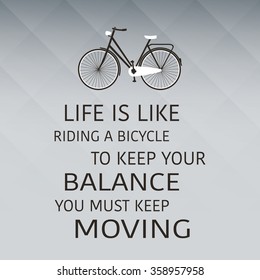 Life Is Like Riding A Bicycle. To Keep Your Balance, You Must Keep Moving - Inspirational Quote, Slogan, Saying on an Abstract Yellow Background