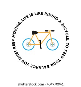Life is like riding a bicycle. To keep your balance, you must keep moving. bicycle concept. Flat bicycle icon. vector illustration. eps 10.