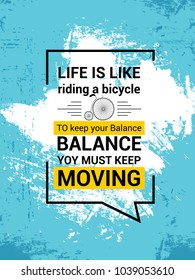 Life is like riding a bicycle, Motivation Quote Poster, Typography Banner Design Concept On Brush Texture Rough Background