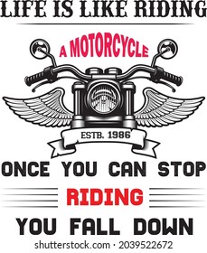 Life Is Like Riding A Motorcycle Once You Can Stop You Fall Down , Motivational Speech or Slogan For T Shirt design, custom motorcycle vintage label, California motorcycle typography, t-shirt graphics