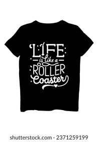 life is like a roller coaster t-shirt design