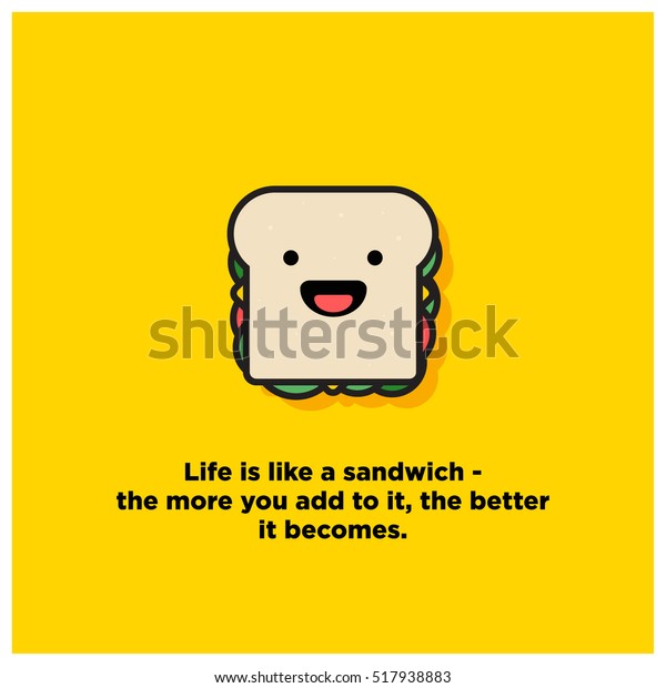 Life Like Sandwich More You Add Stock Vector (Royalty Free) 517938883