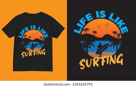 Life is like Surfing T-shirt design. Surfing T-shirt design.