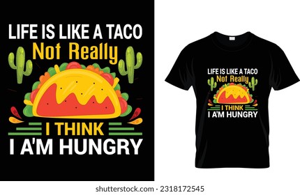 Life is like a tacos not really...T-shirt Design Template