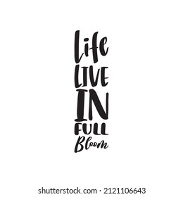 life live in full bloom black letter quote