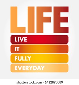 LIFE - Live It Fully Everyday acronym, concept background