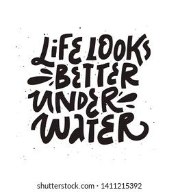 Life looks better under water vector lettering