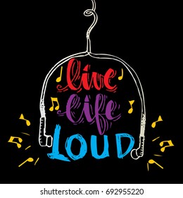 Life life loud. Motivational quote.