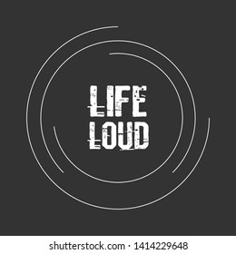 life loud- T-shirt print, graphic for t-shirt. Slogan for t-shirt, poster, banner, postcard, flyer. Elements for design.Tee Design For Printing 