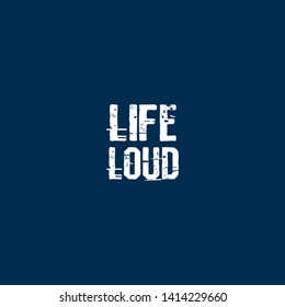 life loud- T-shirt print, graphic for t-shirt. Slogan for t-shirt, poster, banner, postcard, flyer. Elements for design.Tee Design For Printing 