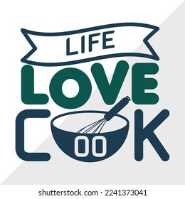 Life Love Cook SVG Printable Vector Illustration