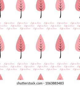 Life is love seamless pattern with text and cartoon pink trees in a row. Modern seamless pattern for cards, wallpapers, and textile.