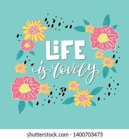 Life is lovely. Motivational quote. Vintage hand lettering design. Vector illustration