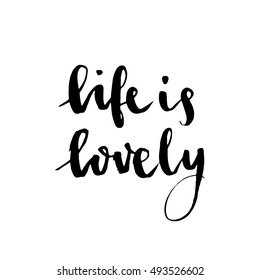 Life is lovely. Psychology quote about self esteem. Brush lettering isolated on white background.