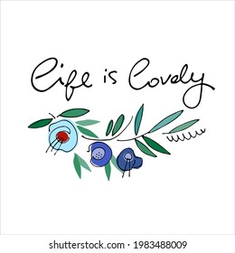 Life Is Lovely vector design for cute cards, social media. Hand-lettered quote decorated with flowers. Isolated on white background