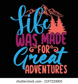 Life Was Made For Great Adventures, Beauty Orchid, Camping New T Shirt, Great Adventures, Camping Design Illustration FIle