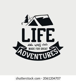 Life Was Made For Great Adventures lettering, adventure and camping quote for print, card, t-shirt, mug and much more