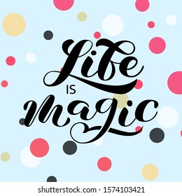 Life is Magic brush lettering. Vector illustration